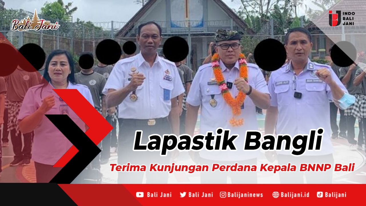 Lapastik Bangli Terima Kunjungan Perdana Kepala Bnnp Bali Balijani Id