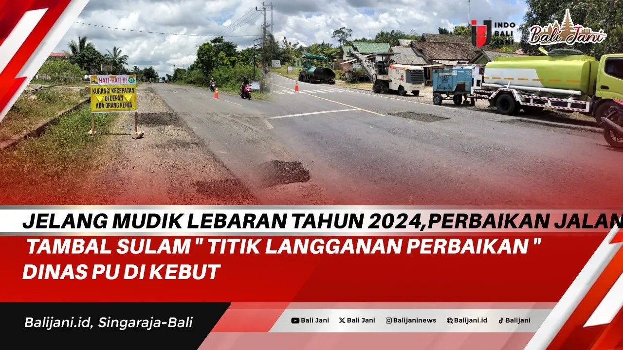 Jelang Mudik Lebaran Tahun 2024 Perbaikan Jalan Tambal Sulam TItik