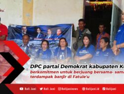 DPC Partai Demokrat Kabupaten Kupang Berkomitmen Untuk Berjuang Bersama- Sama Warga Terdampak Banjir di Fatule’u