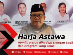 Harja Astawa : Pemilu Harus dihadapi Dengan Logika dan Program Yang Jelas