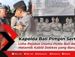 Kapolda Bali Pimpin Sertijab Lima Pejabat Utama Polda Bali dan Melantik Kabid Dokkes yang Baru