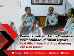 Kemenkumham Jatim Tindaklanjuti Permohonan Pemkab Ngawi Soal Hibah Tanah di Area Benteng Van Den Bosch