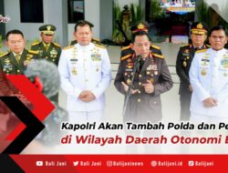 Kapolri Akan Tambah Polda dan Personel di Wilayah Daerah Otonomi Baru