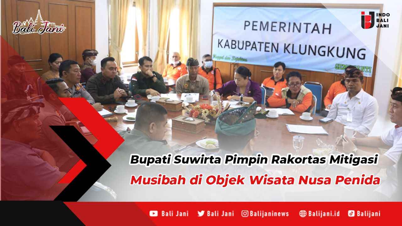 Bupati Suwirta Pimpin Rakortas Mitigasi Musibah Di Objek Wisata Nusa