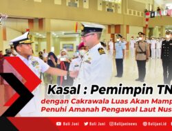 Kasal : Pemimpin TNI AL dengan Cakrawala Luas Akan Mampu Penuhi Amanah Pengawal Laut Nusantara