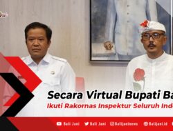 Secara Virtual Bupati Bangli Ikuti Rakornas Inspektur Seluruh Indonesia