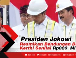 Presiden Jokowi Resmikan Bendungan Danu Kerthi Senilai Rp820 Miliar