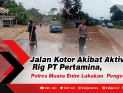 Jalan Kotor Akibat Aktivitas Rig PT Pertamina , Polres Muara Enim Lakukan Pengecekan