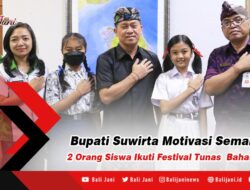 Bupati Suwirta Motivasi Semangat 2 Orang Siswa Ikuti Festival Tunas Bahasa Ibu