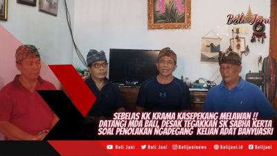 Sebelas KK Krama Kasepekang Melawan,  Datangi MDA Bali, Desak Tegakkan SK Sabha Kerta Soal Penolakan Ngadegang Kelian Adat Banyuasri