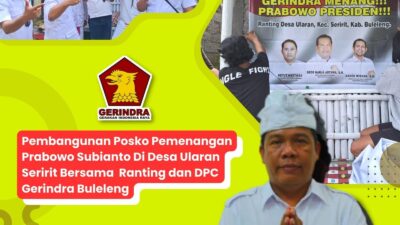 Pembangunan Posko Pemenangan Prabowo Subianto Di Desa Ularan Seririt Bersama Ranting dan DPC Gerindra Buleleng