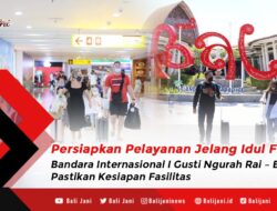 Persiapkan Pelayanan Jelang Idul Fitri, Bandara Internasional I Gusti Ngurah Rai – Bali Pastikan Kesiapan Fasilitas