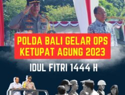Idul Fitri 1444 H, Polda Bali Gelar Ops Ketupat Agung 2023