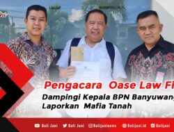 Pengacara Oase Law Firm Dampingi Kepala BPN Banyuwangi Laporkan Mafia Tanah