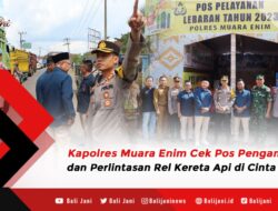 Kapolres Muara Enim Cek Pos Pengamanan dan Perlintasan Rel Kereta Api di Cinta Kasih