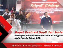 Rapat Evaluasi Dapil dan Sosialisasi Persiapan Pendaftaran Pencalonan Anggota DPRD pada Pemilu Tahun 2024