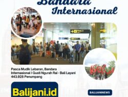 Pasca Mudik Lebaran, Bandara Internasional I Gusti Ngurah Rai – Bali Layani 443.928 Penumpang