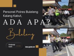 Personel Polres Buleleng Kalang Kabut, Ada Apa?