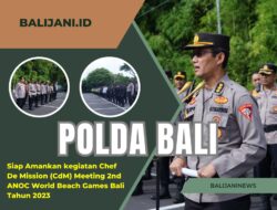 Polda Bali Siap Amankan kegiatan Chef De Mission (CdM) Meeting 2nd ANOC World Beach Games Bali Tahun 2023