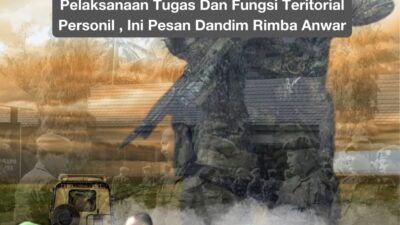 Tingkatkan Profesionalisme Prajurit Dalam Pelaksanaan Tugas Dan Fungsi Teritorial Personil , Ini Pesan Dandim Rimba Anwar