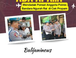 Ada Apa…? Mendadak Ponsel Anggota Polres Bandara Ngurah Rai di Cek Propam