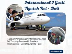 Tambah Penerbangan Internasional, Aero Dili Terbang Perdana Di Bandara Internasional I Gusti Ngurah Rai – Bali