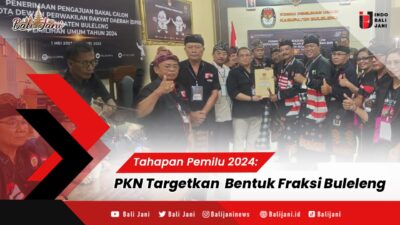 Tahapan Pemilu 2024: PKN Targetkan Bentuk Fraksi Buleleng