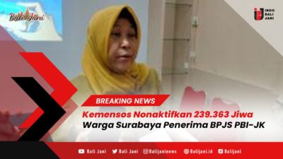 Kemensos Nonaktifkan 239.363 Jiwa Warga Surabaya Penerima BPJS PBI-JK