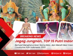 Jegeg Jungnan, TOP 15 Putri Indonesia Berhasil Mengharumkan Nama Balu dan Meraih Best International Coustume Putri Indonesia 2023