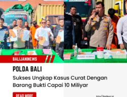 Polda Bali Sukses Ungkap Kasus Curat Dengan Barang Bukti Capai 10 Miliyar