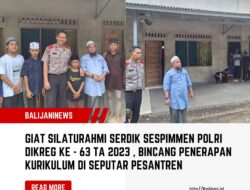 Giat Silaturahmi Serdik Sespimmen Polri Dikreg Ke – 63 TA 2023 , Bincang Penerapan Kurikulum Di Seputar Pesantren