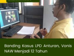 Banding Kasus LPD Anturan, Vonis NAW Menjadi 12 Tahun