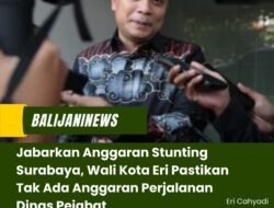 Jabarkan Anggaran Stunting Surabaya, Wali Kota Eri Pastikan Tak Ada Anggaran Perjalanan Dinas Pejabat