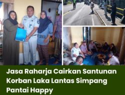 Jasa Raharja Cairkan Santunan Korban Laka Lantas Simpang Pantai Happy