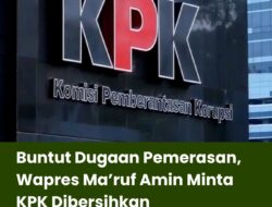 Buntut Dugaan Pemerasan, Wapres Ma’ruf Amin Minta KPK Dibersihkan