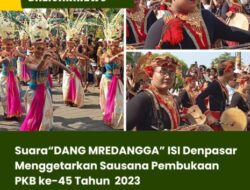 Suara “DANG MREDANGGA” ISI Denpasar Menggetarkan Suasana Pembukaan PKB ke-45 Tahun 2023
