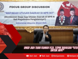 Unud Jadi Tuan Rumah FGD, Topik Bahasan “Utusan Daerah Untuk MPR”