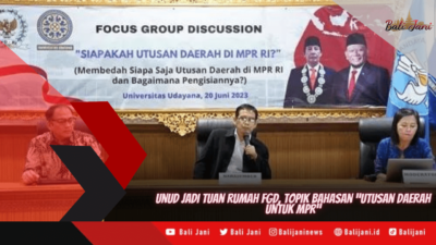 Unud Jadi Tuan Rumah FGD, Topik Bahasan “Utusan Daerah Untuk MPR”