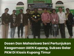 Dosen Dan Mahasiswa Seni Pertunjukan Keagamaan IAKN Kupang, Sukses Gelar PKM Di Klasis Kupang Timur