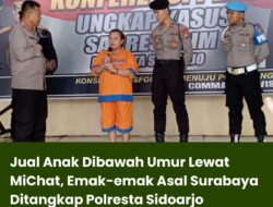 Jual Anak Dibawah Umur Lewat MiChat, Emak-emak Asal Surabaya Ditangkap Polresta Sidoarjo