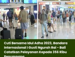 Cuti Bersama Idul Adha 2023, Bandara Internasional I Gusti Ngurah Rai – Bali Catatkan Pelayanan Kepada 356 Ribu Penumpang