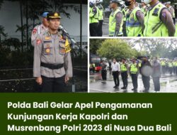 Polda Bali Gelar Apel Pengamanan Kunjungan Kerja Kapolri dan Musrenbang Polri 2023 di Nusa Dua Bali