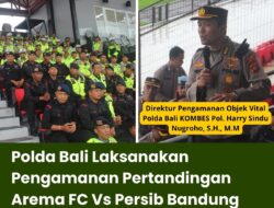 Polda Bali Laksanakan Pengamanan Pertandingan Arema FC Vs Persib Bandung