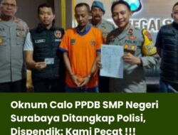 Oknum Calo PPDB SMP Negeri Surabaya Ditangkap Polisi, Dispendik: Kami Pecat !!!