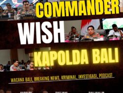 Ini Commander Wish Kapolda Bali!
