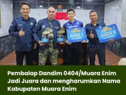 Pembalap Dandim 0404/Muara Enim Jadi Juara dan mengharumkan Nama Kabupaten Muara Enim