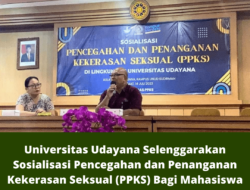 Universitas Udayana Selenggarakan Sosialisasi Pencegahan dan Penanganan Kekerasan Seksual (PPKS) Bagi Mahasiswa