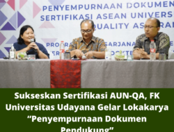 Sukseskan Sertifikasi AUN-QA, FK Universitas Udayana Gelar Lokakarya “Penyempurnaan Dokumen Pendukung”