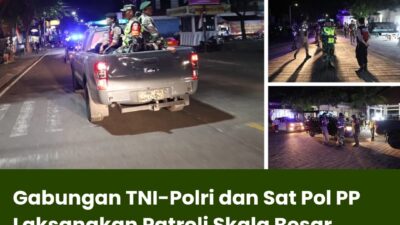 Gabungan TNI-Polri dan Sat Pol PP Laksanakan Patroli Skala Besar Wilayah Kab Buleleng