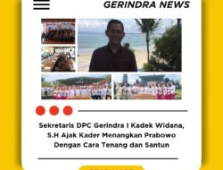 Sekretaris DPC Gerindra I Kadek Widana, S.H Ajak Kader Menangkan Prabowo Dengan Cara Tenang dan Santun